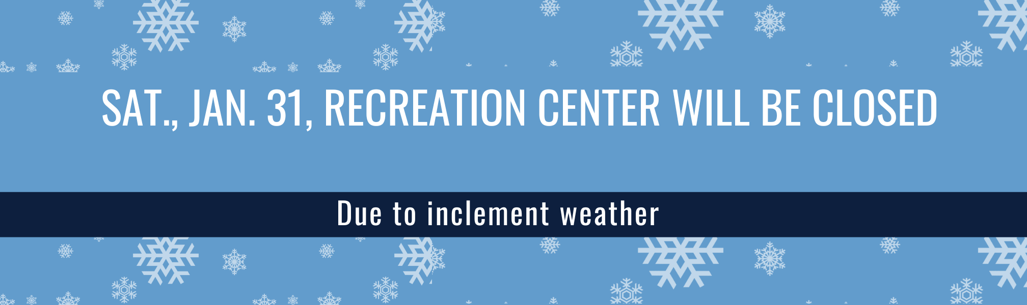 Jan 31 Recreation Center closed
